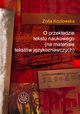 O przekadzie tekstu naukowego, Zofia Kozowska