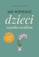 Jak wspiera dzieci wysoko wraliwe, Agata Majewska