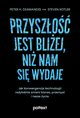 Przyszo jest bliej, ni nam si wydaje, Peter H. Diamandis, Steven Kotler