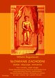 Sowianie Zachodni: dzieje, obyczaje, wierzenia, tom czwarty, cz druga: Dzieje Sowiaszczyzny Pnocno-Zachodniej a do wynarodowienia Sowian zaodrzaskich. Wynarodowienie Sowian. Sowianie na wschd od aby i Solawy. Byt i upadek Sowian., Wilhelm Bogusawski