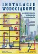 Instalacje wodocigowe. Projektowanie, wykonanie, eksploatacja. Wydanie trzecie, Jarosaw Chudzicki, Stanisaw Sosnowski