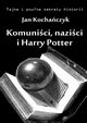 Komunici, nazici i Harry Potter, Jan Kochaczyk