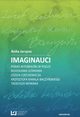 Imaginauci. Pismo wyobrani w poezji Bolesawa Lemiana, Jzefa Czechowicza, Krzysztofa Kamila Baczyskiego, Tadeusza Nowaka, Anita Jarzyna