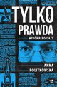 Tylko prawda, Anna Politkowska