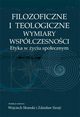 Filozoficzne i teologiczne wymiary wspczesnoci. Etyka w yciu spoecznym, Wojciech Somski, Zdzisaw Siroj