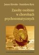 Zasoby osobiste w chorobach psychosomatycznych, Janusz Kirenko, Stanisawa Byra