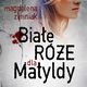 Biae re dla Matyldy, Magdalena Zimniak