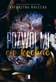 Pozwl mi ci kocha, Katarzyna Maecka