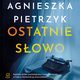 Ostatnie sowo, Agnieszka Pietrzyk