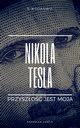 Nikola Tesla. Przyszo jest moja, Radosaw Gawlik