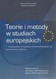 Teorie i metody w studiach europejskich, Konstanty Adam Wojtaszczyk, Justyna Winiewska Grzelak