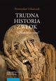 Trudna historia zwok. T. 1: ?Wrcisz do ziemi?, Przemysaw Urbaczyk