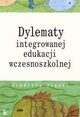 Dylematy integrowanej edukacji wczesnoszkolnej, Elbieta Jaroni