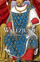 Walezjusze Krlowie Francji 1328-1589, Robert J. Knecht
