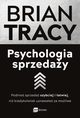 Psychologia sprzeday. Podnie sprzeda szybciej i atwiej, ni kiedykolwiek uznawae za moliwe, Brian Tracy