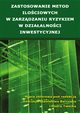 Zastosowanie metod ilociowych w zarzdzaniu ryzykiem w dziaalnoci inwestycyjnej, 