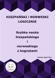 Hiszpaski i norweski logicznie. Szybka nauka hiszpaskiego i norweskiego z kognatami, 