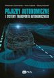 Pojazdy autonomiczne i systemy transportu autonomicznego, Wodzimierz Choromaski, Iwona Grabarek, Maciej Kozowski, Andrzej Czerepicki, Katarzyna Marczuk