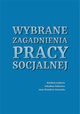 Wybrane zagadnienia pracy socjalnej, 