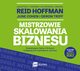 Mistrzowie skalowania biznesu. Zaskakujce fakty o firmach osigajcych najwiksze sukcesy, Reid Hoffman, June Cohen, Deron Triff