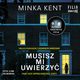 Musisz mi uwierzy, Minka Kent