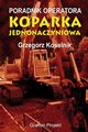 Poradnik operatora Koparka jednonaczyniowa, Grzegorz Koselnik