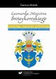 Leonarda Marcina wieykowskiego (1721?1793) ostatniego wojewody podolskiego ycie codzienne i publiczne oraz jego myli o Rzeczypospolitej, Dariusz Rolnik