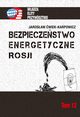 Bezpieczestwo energetyczne Rosji, Jarosaw wiek-Karpowicz