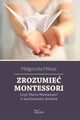 Zrozumie Montessori, Magorzata Miksza
