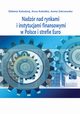 Nadzr nad rynkami i instytucjami finansowymi w Polsce i strefie Euro, Elbieta Koodziejska, Anna Kobiaka, Aneta Zakrzewska