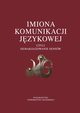 Imiona komunikacji jzykowej czyli demakijaowanie sensw, 