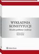 Wykadnia konstytucji. Aktualne problemy i tendencje, Roman Hauser, Sawomira Wronkowska, Maciej Dybowski, Marek Smolak, Marek Zirk-Sadowski, Ewa towska, Jarosaw Mikoajewicz, Stanisaw Jan Czepita, Agnieszka yszkowska, Mikoaj Hermann, Janusz Stanisaw Trzciski