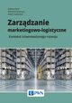 Zarzdzanie marketingowo-logistyczne, Sabina Kauf, Marzena Kramarz, Adam Sadowski