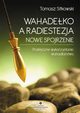 Wahadeko a radiestezja - nowe spojrzenie, Tomasz Sitkowski