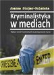 Kryminalistyka w mediach. Wpyw seriali kryminalnych na postpowanie karne, Joanna Stojer-Polaska