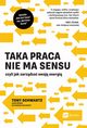 Taka praca nie ma sensu czyli jak zarzdza swoj energi, Tony Schwartz, Jean Gomes, Catherine Mccarthy