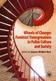 Wheels of Change Feminist Transgressions in Polish Culture and Society, 