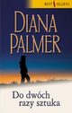 Do dwch razy sztuka, Diana Palmer