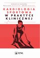 Kardiologia sportowa w praktyce klinicznej, Maciej Banach, Elbieta Biernacka, Wojciech Braksator
