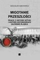 MIGOTANIE PRZESZOCI PRACE Z HISTORII SZTUKI I HISTORII HISTORIOGRAFII (GWNIE) LSKA, Bogusaw Czechowicz