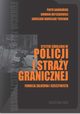 System szkolenia w Policji i Stray Granicznej - funkcja zaoona i rzeczywista, Piotr Gawroski, Dominik Hryszkiewicz, Jarosaw Radosaw Truchan