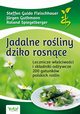Jadalne roliny dziko rosnce. Lecznicze waciwoci i skadniki odywcze 200 gatunkw polskich rolin, Steffen Guido Fleischhauer, Jrgen Guthmann, Roland Spiegelberger