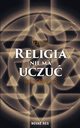 Religia nie ma uczu, Marcin Holdenmajer