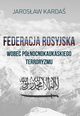 Federacja Rosyjska wobec pnocnokaukaskiego terroryzmu, Jarosaw Karda