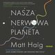 Nasza nerwowa planeta, Matt Haig