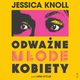 Odwane mode kobiety, Jessica Knoll