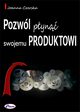 Pozwl pyn swojemu produktowi, Joanna Czerska