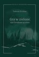 Tadeusz Ervinne (Stefan Essmanowski, Emil Zegadowicz), Gra w zielone czyli wiadome ojcostwo. Heca w trzech aktach z prologiem i epilogiem, 