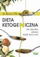 Dieta ketogeniczna. Jak odzyska zdrowie dziki tuszczom, Bruce Fife