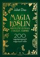 Magia rolin - skuteczne rytuay, zaklcia, eliksiry, Juliet Diaz